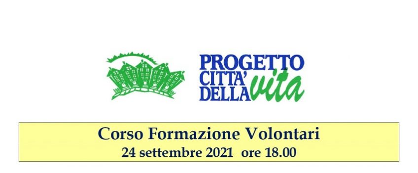 PROGETTO CITTÀ DELLA VITA: IL 24 SETTEMBRE UN CORSO DI FORMAZIONE VOLONTARI