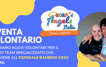 ROMA, OSPEDALE BAMBINO GESU’. OSCAR’S ANGELS ITALIA CERCA NUOVI VOLONTARI