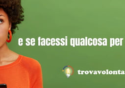 Trovavolontariato: colloqui sospesi per la pausa estiva, ma potete sempre iscrivervi!