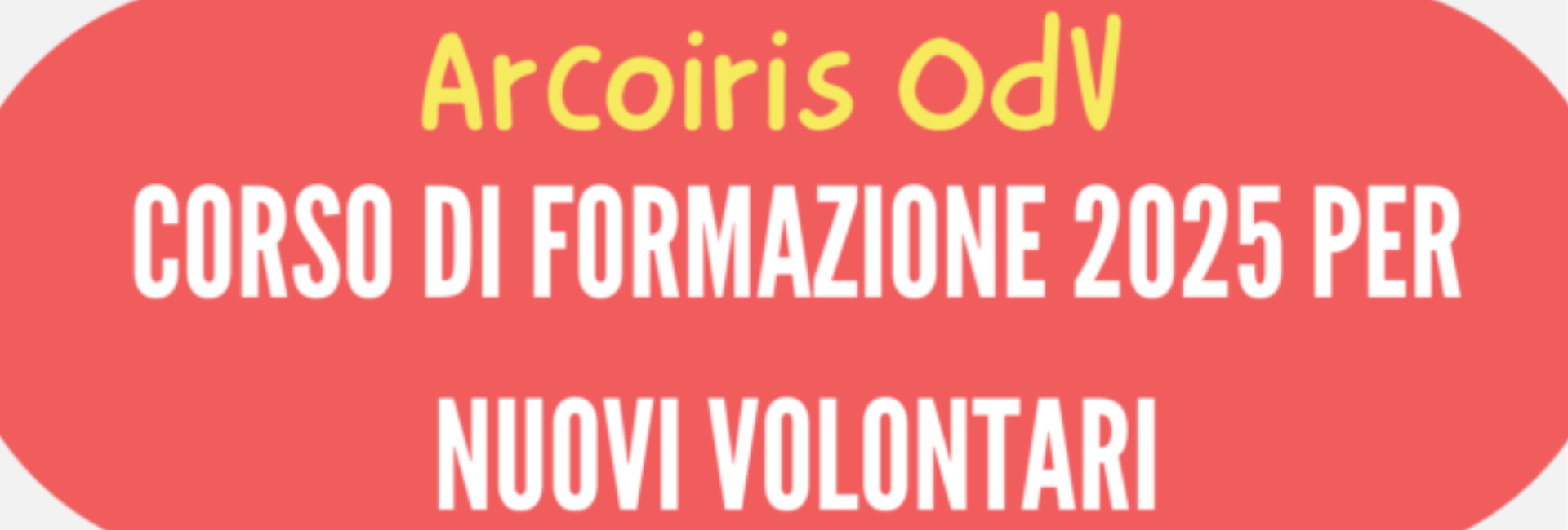 Corso di Formazione 2025 per aspiranti Volontari Arcoiris